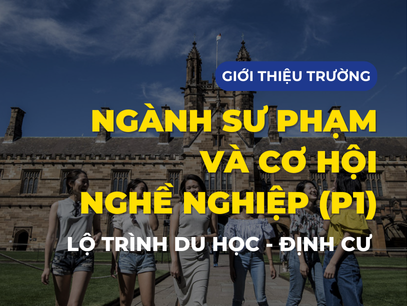 Lộ trình du học – định cư Úc 2025: Ngành Sư phạm Trung học và cơ hội PR (Phần 1)