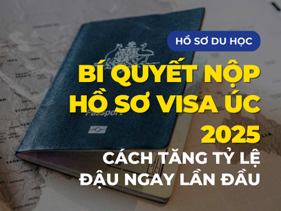 Bí quyết nộp hồ sơ visa Úc 2025: Cách tăng tỷ lệ đậu ngay lần đầu