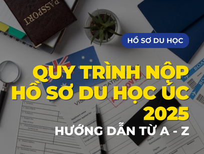 Hướng dẫn quy trình nộp hồ sơ Du học Úc 2025 chi tiết từ A–Z