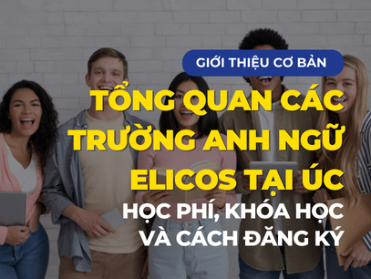 Hướng dẫn toàn diện về các trường Anh Ngữ ELICOS tại Úc | Học phí, các khóa học và quy trình đăng ký